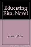 Educating Rita : a novel