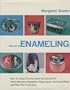 The art of enameling: How to shape precious metal and decorate it with cloisonne, champleve, plique-a-jour, mercury gilding and other fine techniques