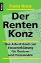 Der Renten-Konz: Das Arbeitsbuch zur Steuererkl&auml;rung f&uuml;r Rentner und Pension&auml;re