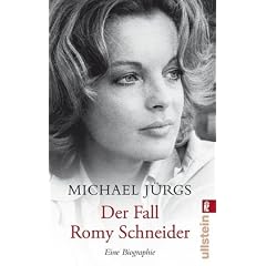 Der Fall Romy Schneider: Eine Biographie