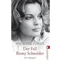 Der Fall Romy Schneider: Eine Biographie