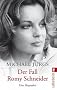 Der Fall Romy Schneider: Eine Biographie