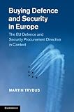 Buying defence and security in Europe : the EU Defence and Security Procurement Directive in context