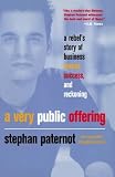 A Very Public Offering: A Rebel's Story of Business Excess, Success, and Reckoning