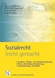Bild zu: Sozialrecht leicht gemacht: Kranken-, Pflege- und Unfallversicherung, Rente, Arbeitslosenversicherung, Grundsicherung, Sozialhilfe