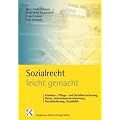 Sozialrecht leicht gemacht: Kranken-, Pflege- und Unfallversicherung, Rente, Arbeitslosenversicherung, Grundsicherung, Sozialhilfe