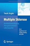 Multiple Sklerose: Krankheitsbewältigung-Therapiemotivation-Lebensqualität Multiple Sklerose: Krankheitsbewältigung-Therapiemotivation-Lebensqualität