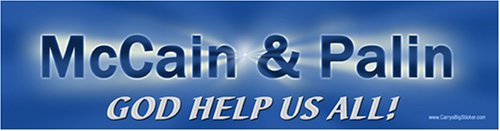 McCain & Palin - God Help Us All. Magnetic Bumper Sticker