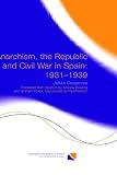 Anarchism, the Republic and Civil War in Spain: 1931-1939 (Routledge/Canada Blanch Studies on Contemporary Spain)