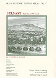Belfast, 1840 to 1900: Pt. 2 (Irish Historic Towns Atlas)