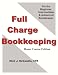 Full Charge Bookkeeping, HOME STUDY COURSE EDITION, For the Beginner, Intermediate, & Advanced Bookkeeper