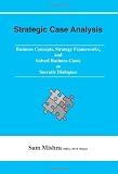 Strategic Case Analysis: Business Concepts, Strategy Frameworks, and Solved Cases as Socratic Dialogues