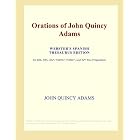 Orations of John Quincy Adams (Webster's Spanish Thesaurus Edition) by John Quincy Adams