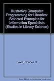 Illustrative computer programming for libraries : selected examples for information specialists