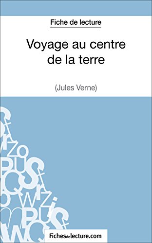 Voyage au centre de la terre de Jules Verne (Fiche de lecture): Analyse complète de l'oeuvre (French Edition)