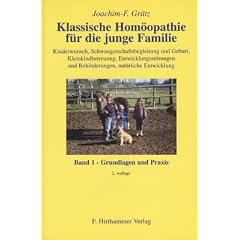 Klassische Hom�opathie f�r die junge Familie 1. Grundlagen und Praxis