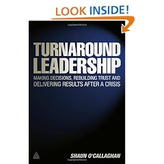 Turnaround Leadership: Making Decisions Rebuilding Trust and Delivering Results after a Crisis