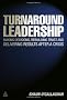 Turnaround Leadership: Making Decisions Rebuilding Trust and Delivering Results after a Crisis