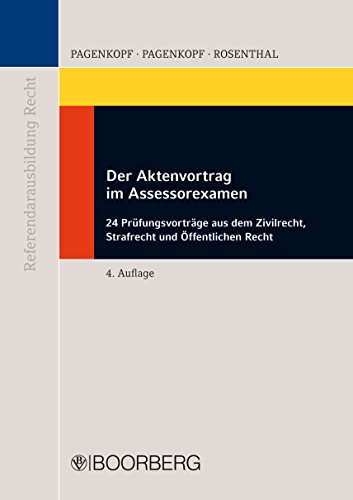 Der Aktenvortrag im Assessorexamen: 24 Prüfungsvorträge aus dem Zivilrecht, Strafrecht und Öffentlichen Recht (Referendarausbildung Recht) (German Edition)