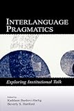 ISBN 9780805848915 product image for Interlanguage Pragmatics: Exploring Institutional Talk (Second Language Acquisit | upcitemdb.com