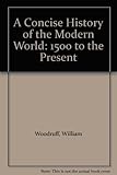 A concise history of the modern world : 1500 to the present