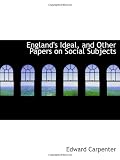Englands Ideal, and Other Papers on Social Subjects