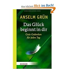 Das Gl�ck beginnt in dir: Gute Gedanken f�r jeden Tag