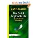Das Gl�ck beginnt in dir: Gute Gedanken f�r jeden Tag