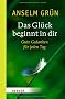 Das Gl�ck beginnt in dir: Gute Gedanken f�r jeden Tag