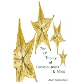 The D* Theory of Consciousness & Minddi Alvin Richardson