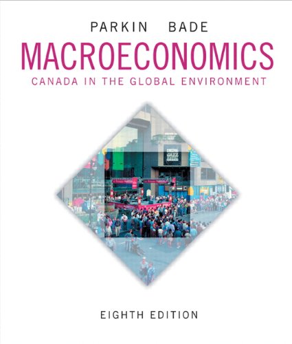 Macroeconomics: Canada in the Global Environment, Eighth Edition