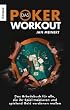 Das Poker-Workout: Das Arbeitsbuch f�r alle, die ihr Spiel trainieren und spielend Geld verdienen wollen