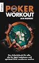 Das Poker-Workout: Das Arbeitsbuch für alle, die ihr Spiel trainieren und spielend Geld verdienen wollen