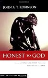 Honest to God, 40th Anniversary Edition [Paperback] [2003] Anniversary Ed. John A. T. Robinson, Douglas John Hall, Rowan Williams
