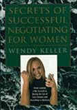 Secrets of Successful Negotiating for Women: From Landing a Big Account to Buying the Car of Your Dreams and Everything in Between