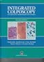 Integrated Colposcopy: For Colposcopists, Histopathologists, and Cytologists