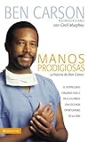 Manos Prodigiosas: La historia de Ben Carson (Spanish Edition)