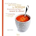 Le seul livre de cuisine qui vous laisse le temps de prendre un bain avant le d�ner : Recettes du quotidien et buffets de f�te � pr�parer la veille ou � congeler