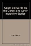 Count Bakwerdz on the carpet, and other incredible stories