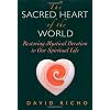 The Sacred Heart of the World: Restoring Mystical Devotion to Our Spiritual Life