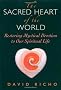 The Sacred Heart of the World: Restoring Mystical Devotion to Our Spiritual Life