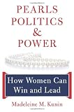 Pearls, Politics, and Power: How Women Can Win and Lead