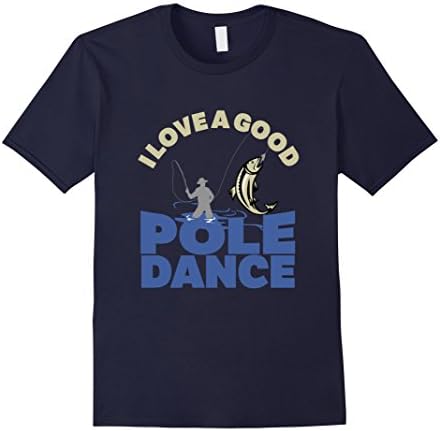 Men's I Love A Good Pole Dance Fishing Fly Lake Rod Funny T-Shirt Large Navy