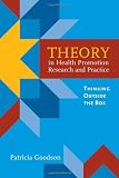 Theory in Health Promotion Research and Practice: Thinking Outside the Box