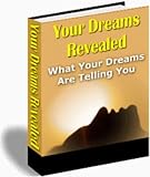 YOUR DREAMS REVEALED: What Your Dreams Are Telling You