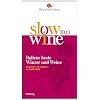 Slow Wine 2013: Italiens beste Weine und Winzer ausgew�hlt und empfohlen von SLOW FOOD