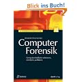 Computer-Forensik: Computerstraftaten erkennen, ermitteln, aufkl�ren