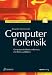 Computer-Forensik: Computerstraftaten erkennen, ermitteln, aufklären