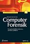 Computer-Forensik: Computerstraftaten erkennen, ermitteln, aufkl�ren
