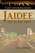 Click to Download Free Kindle Book -> JAIDEE ... Out of the Ashes (A Lyons Investigation Mystery)